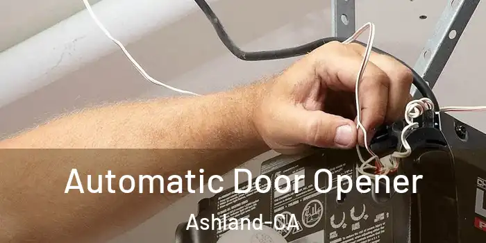  Automatic Door Opener Ashland-CA