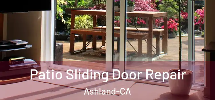  Patio Sliding Door Repair Ashland-CA