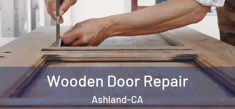 Wooden Door Repair Ashland-CA